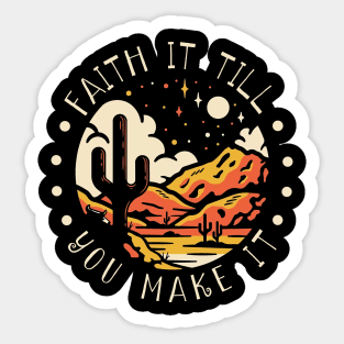 Faith It Till You Make It Western Desert Sticker